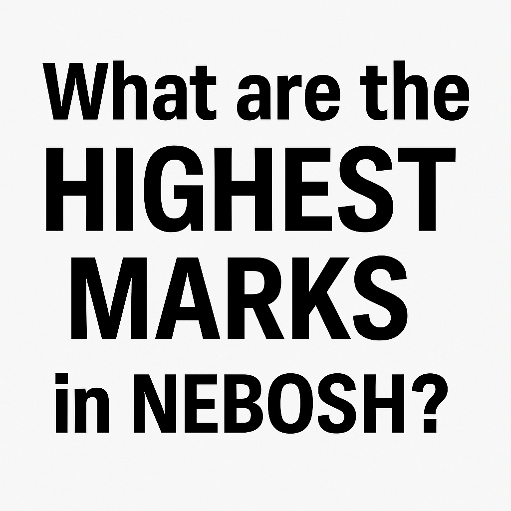 What are the Highest Marks in NEBOSH?